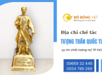 Địa chỉ chế tác tượng Trần Quốc Tuấn uy tín chất lượng tại TP HCM