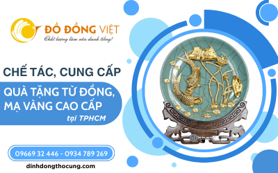 Chế tác, cung cấp quà tặng từ đồng, mạ vàng cao cấp tại TPHCM